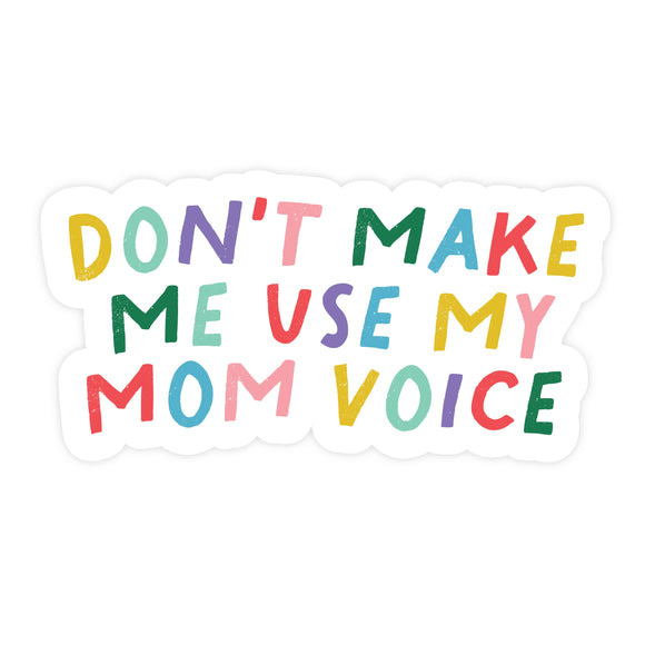 Pretty by Her - Don't Make Me Use My Mom Voice Sticker